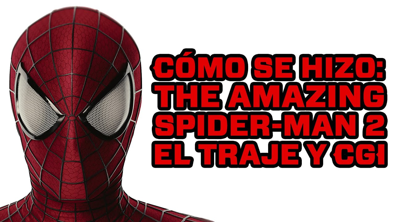Cómo se Hizo: El Traje y su CGI de TASM 2 | #spiderman