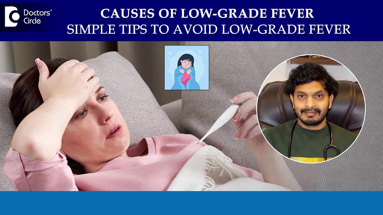What is Low Grade Fever?|Fastest Way to get rid of Low Grade Fever-Dr.Leela Mohan PVR|Doctors'Circle