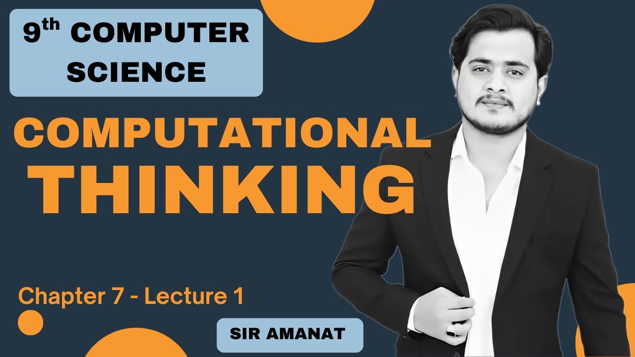 Computational Thinking | 9th Class Computer Science - Chapter 7 - Lec 1