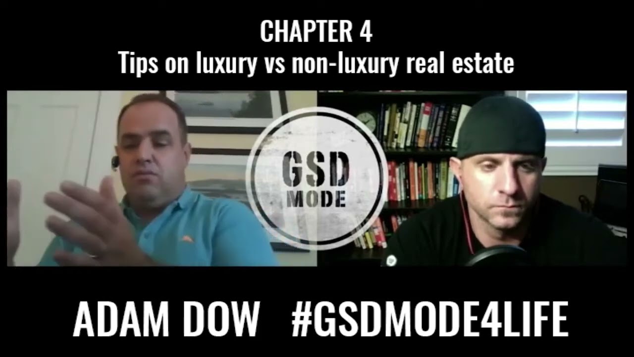 Adam Dow with GSD MODE | Chapter 4: Tips on luxury vs non luxury real estate