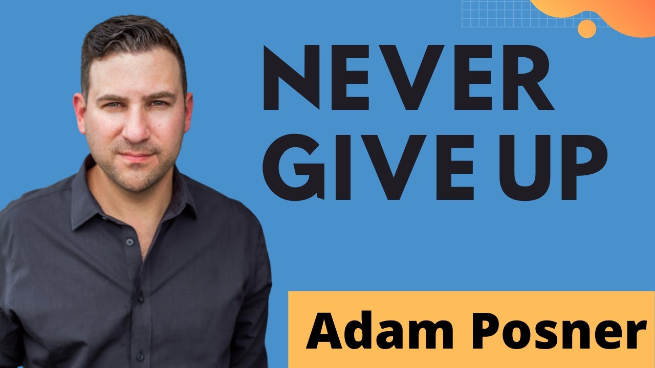 Never Give Up: Strategies to push your limits | Adam Posner | Ep 22
