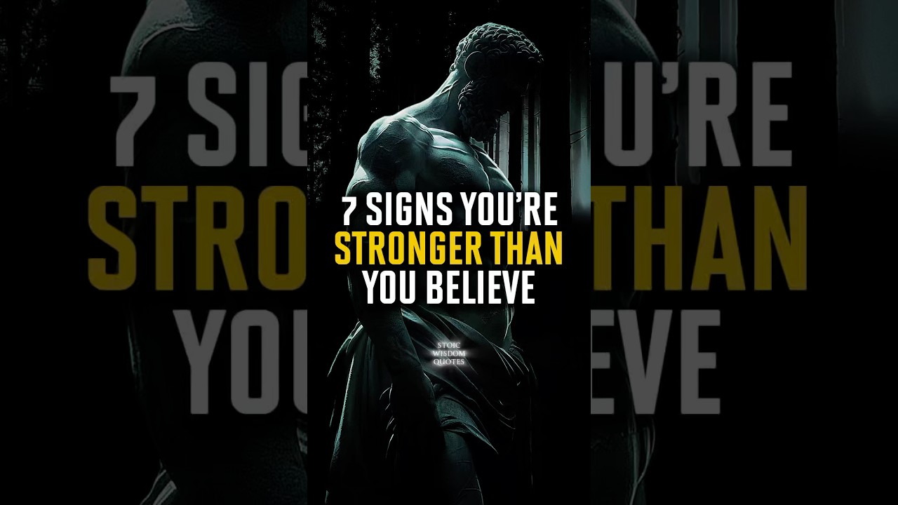 7 Signs You're Stronger Than You Feel | Stoic Wisdom