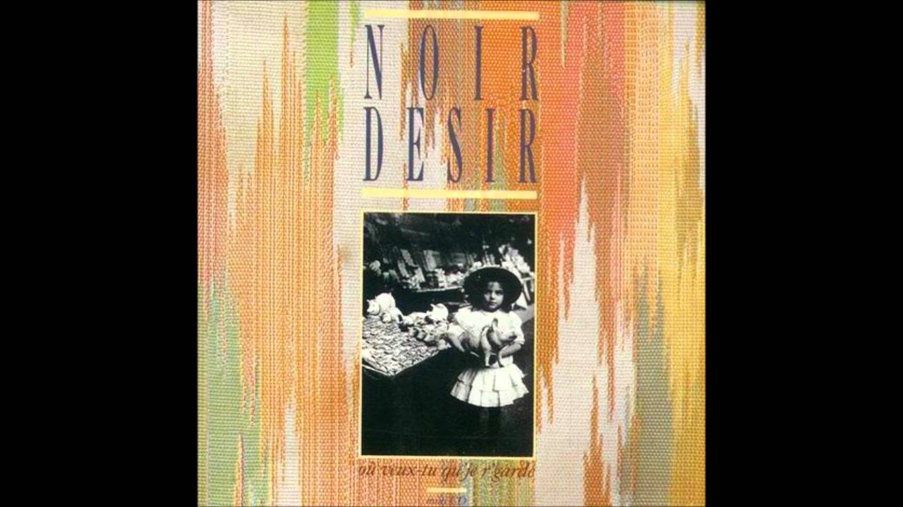 Noir Desir - Toujours Être Ailleurs (1987)