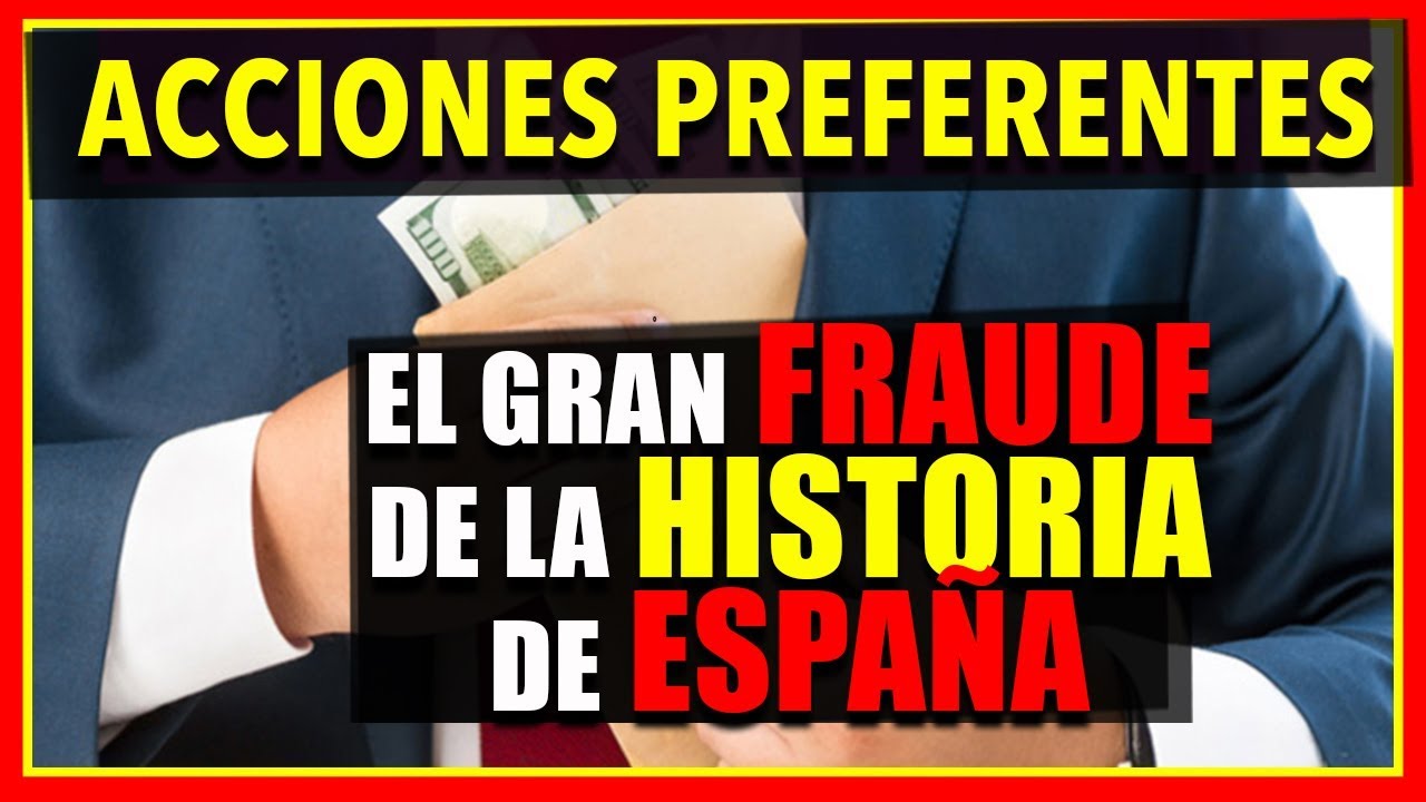 🔝 Acciones Preferentes: El mayor FRAUDE FINANCIERO de ESPAÑA