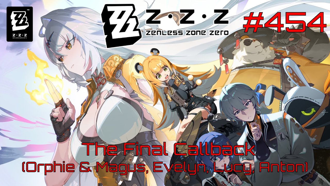 Zenless Zone Zero Walkthrough Part 454 - The Final Callback [Orphie & Magus, Evelyn, Lucy, Anton]