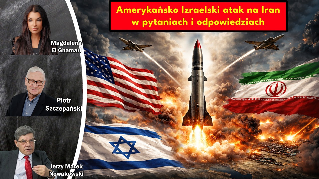 Amerykańsko-Izraelski atak na Iran w pytaniach i odpowiedziach / El Ghamari, Nowakowski, Szczepański