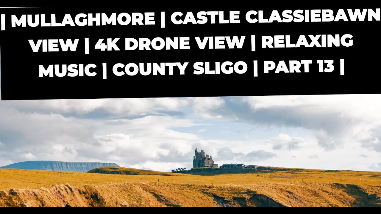 🏰 Mullaghmore | Classiebawn Castle View | Stunning 4K Drone | Relaxing Music 🎵 | Sligo, Ireland 🇮🇪 |