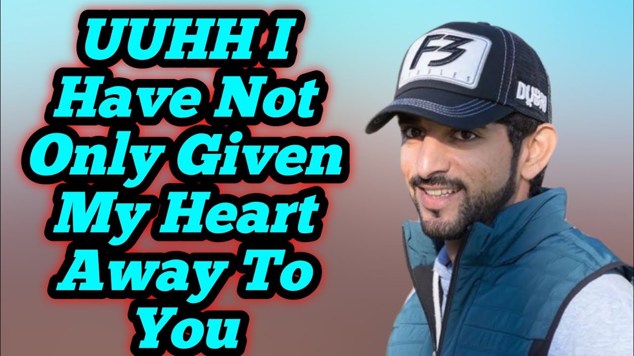 UUHH I Have Not Only Given My Heart | Sheikh Hamdan Fazza Poetry | Prince of Dubai | Fazza Poems 
