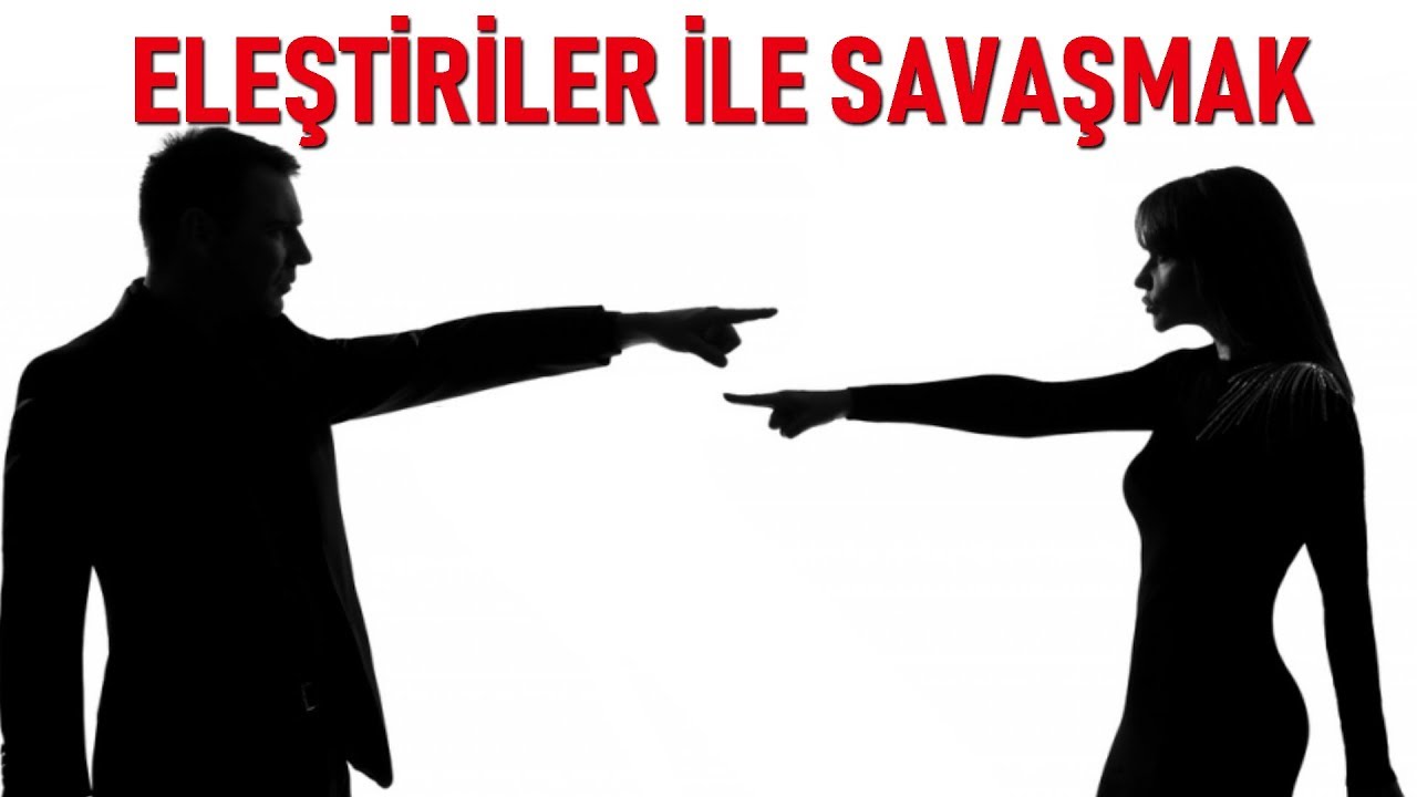 ELEŞTİRİ NEDİR? - ELEŞTİRİLER İLE SAVAŞMAK - KİŞİSEL GELİŞİM VİDEOLARI