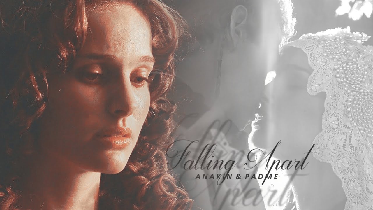 Anakin & Padme | Falling Apart