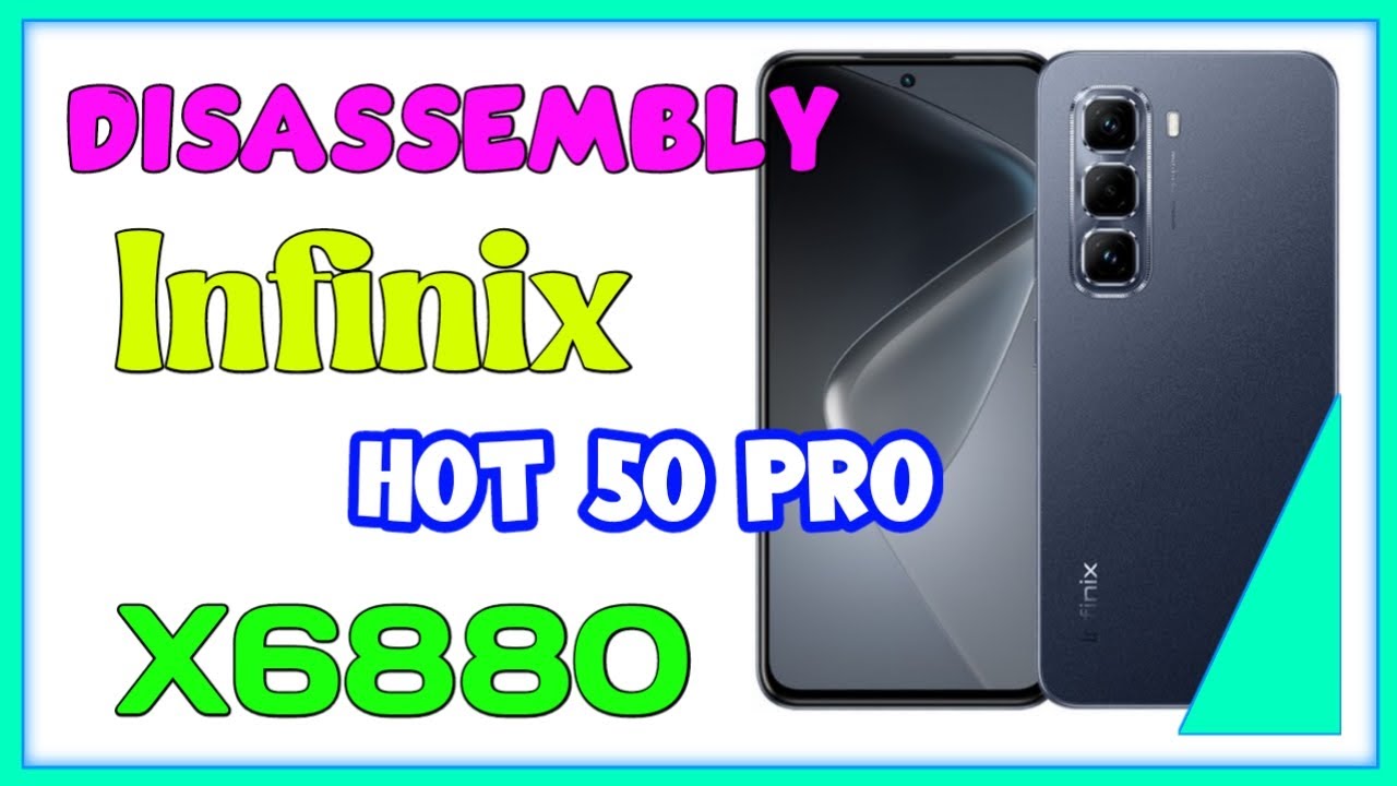 DISASSEMBLY INFINIX HOT 50 PRO ( X6880 )