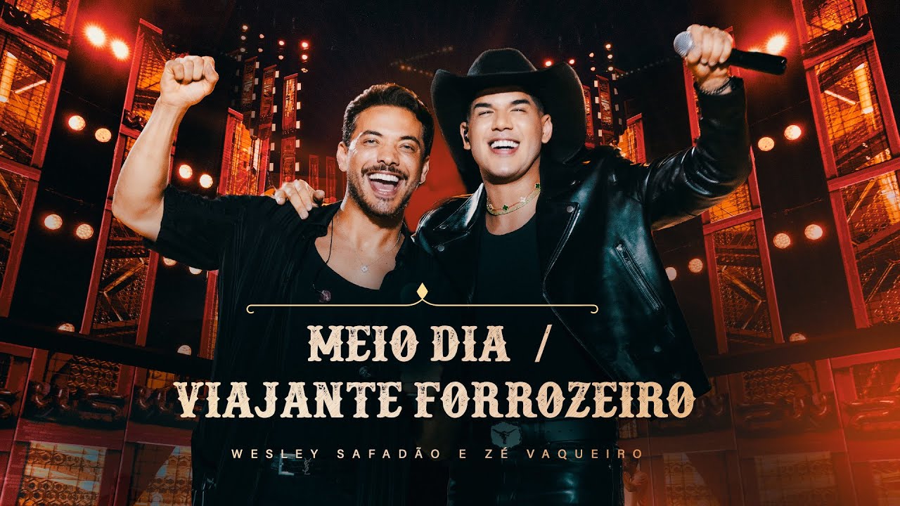 Wesley Safad&atilde;o e Z&eacute; Vaqueiro - Meio Dia - Viajante Forrozeiro - Forr&oacute; e Vaquejada