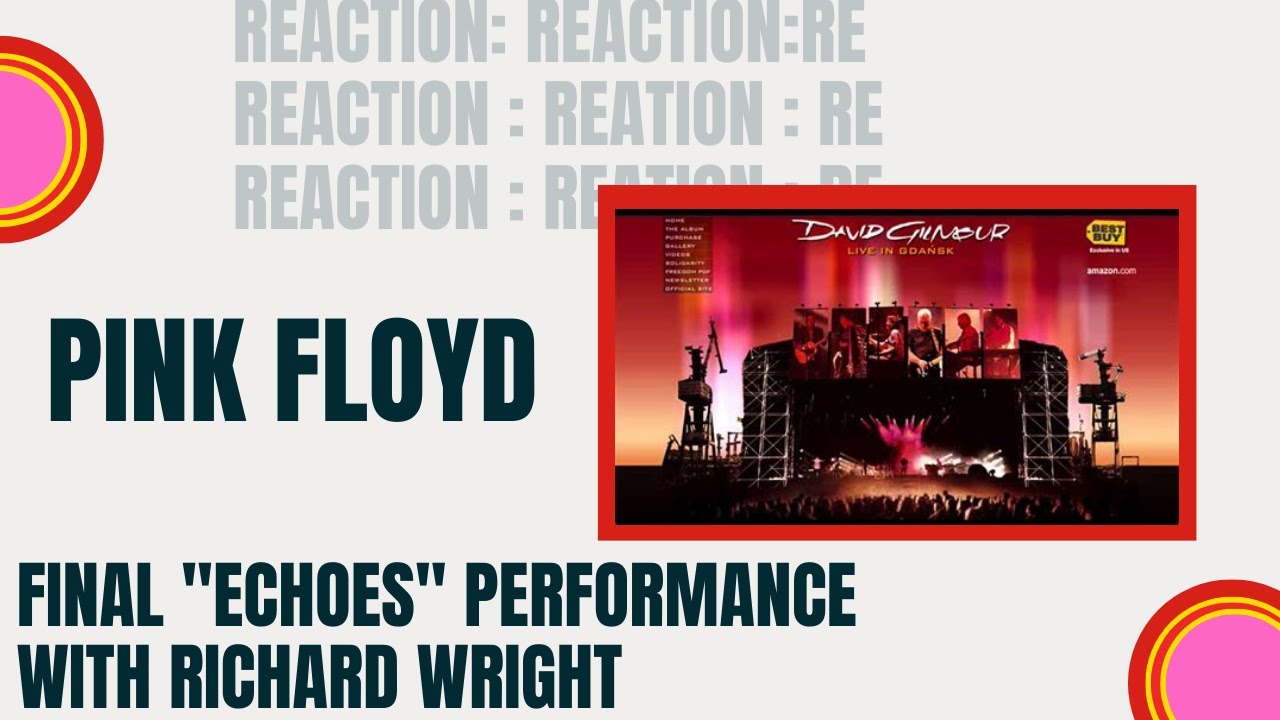 Reaction: Pink Floyd / Dave Gilmour: Final Echoes performance with Richard Wright.