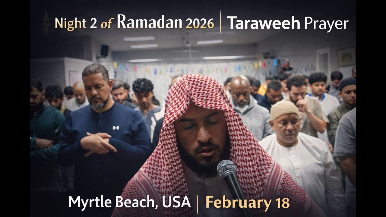 “Night 2 of Ramadan 2026 | Taraweeh Prayer – Myrtle Beach, USA | Feb 18”