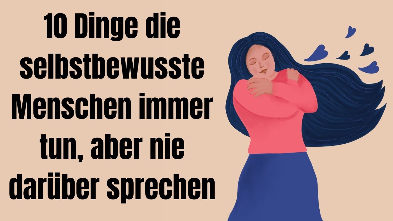 10 Dinge, die selbstbewusste Menschen immer tun, aber nie darüber sprechen!