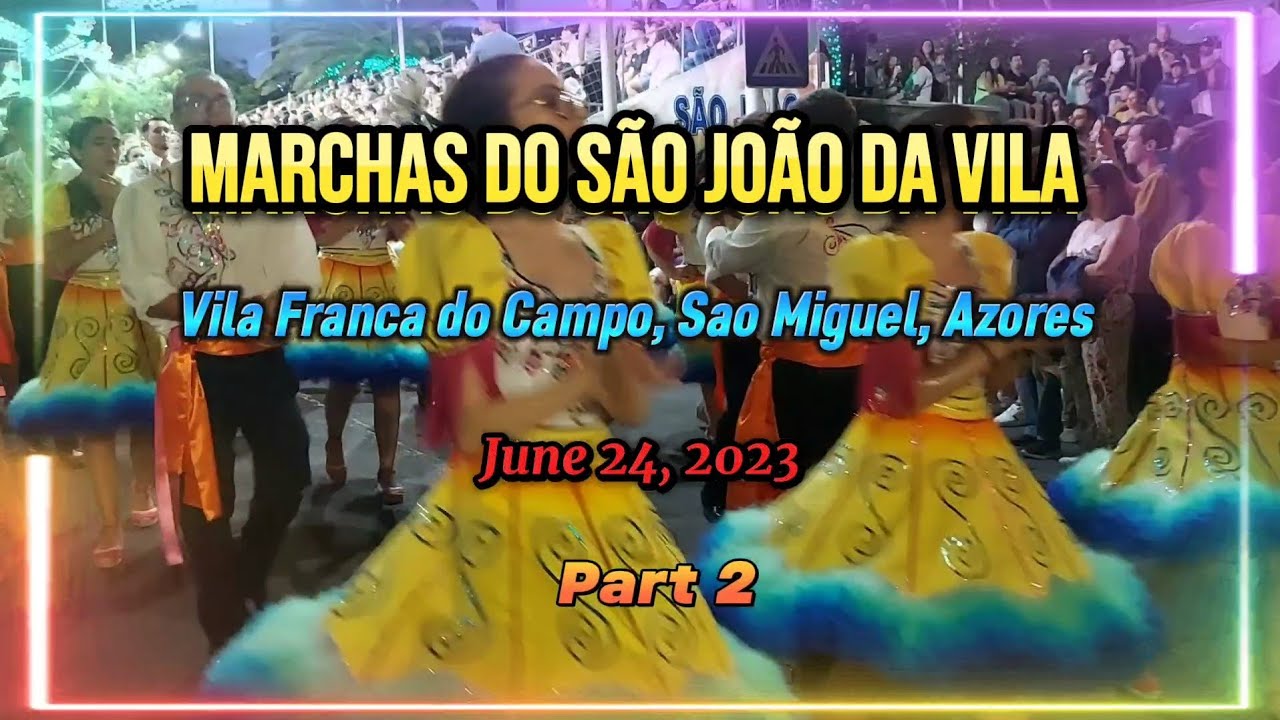 Marchas do São João da Vila - Vila Franca do Campo, Sao Miguel, Azores 2023 (PART 2)