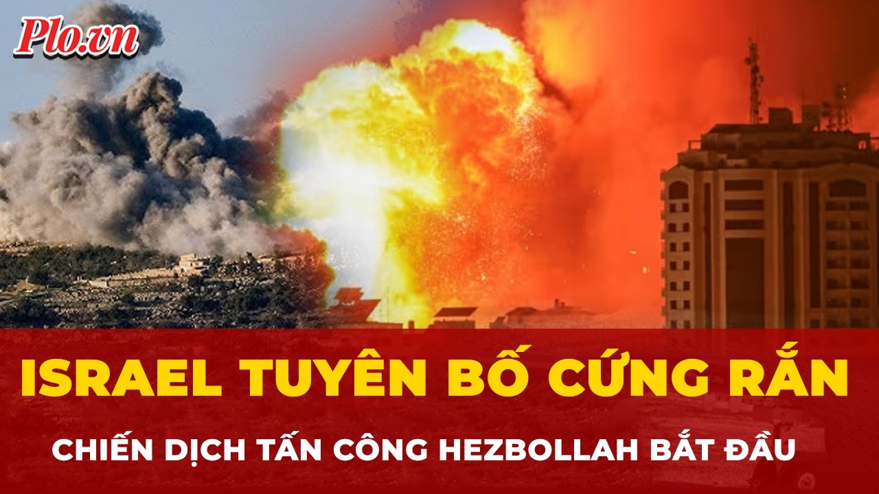 Israel chính thức tuyên chiến với Hezbollah, tấn công bất cứ nơi nào bóng dáng đối phương tồn tại