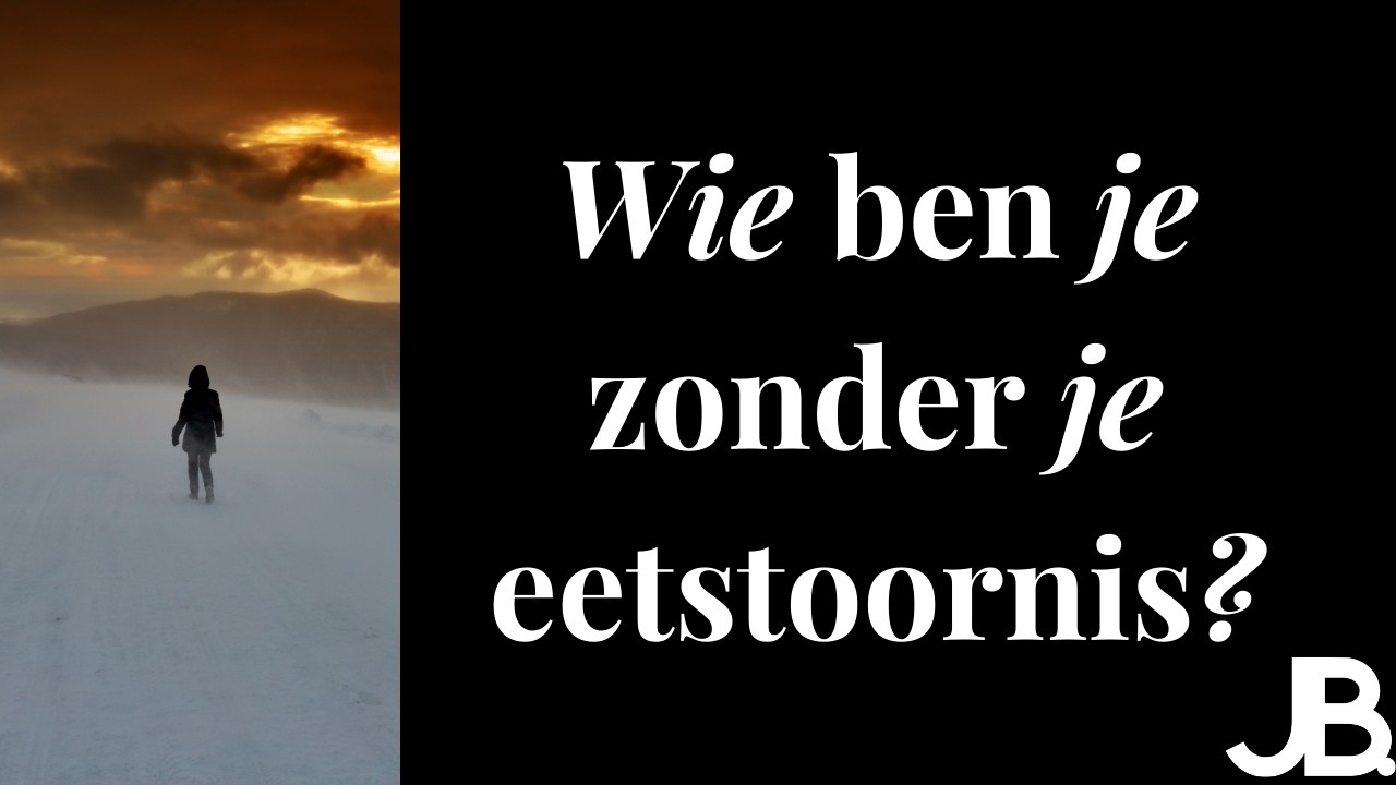 Wie ben ik zonder mijn eetstoornis? Over herstel en identiteit