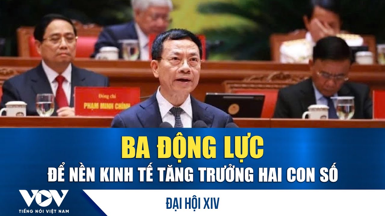 Đại hội XIV: Ba động lực để nền kinh tế tăng trưởng hai con số | VOV