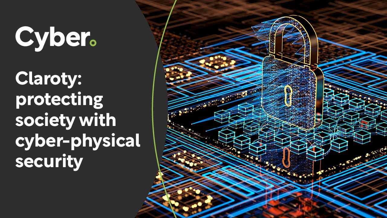 Claroty: protecting society with cyber-physical security