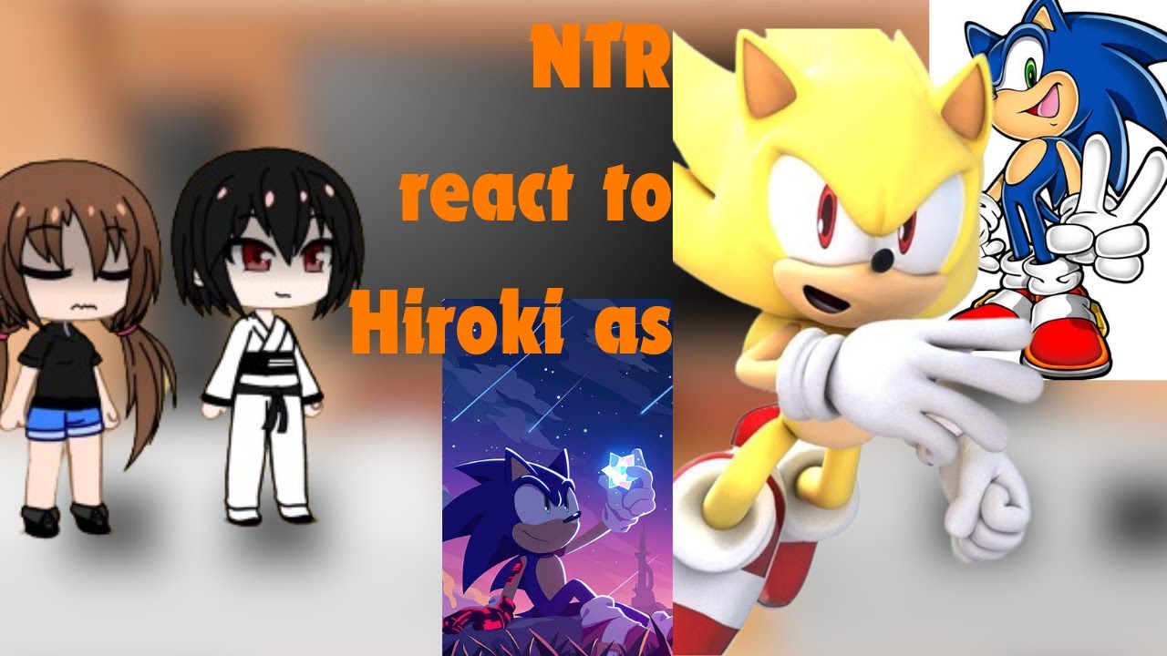 NTR React to [Hiroki as Sonic]||[Kokujin no TenKousei][NTR]
