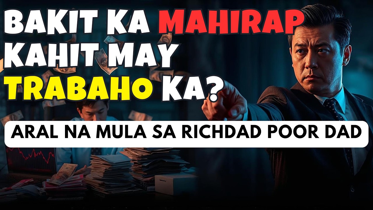 Bakit Ka Mahirap Kahit May Trabaho Ka? 7 Aral sa Rich Dad Poor Dad para Yumaman at Kumita