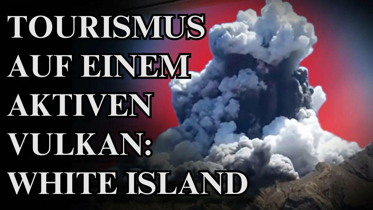 Touristen auf dem aktiven Vulkan: Das Drama auf White Island | Faszinierende Tragödien