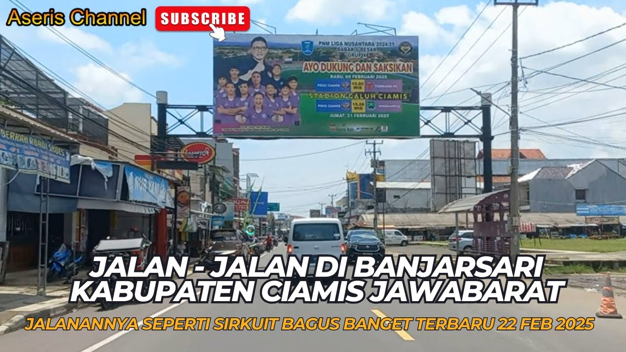 Jalan - Jalan di Kecamatan  Banjarsari Kabupaten Ciamis Jawa Barat || Terkini Sabtu 22 Feb 2025
