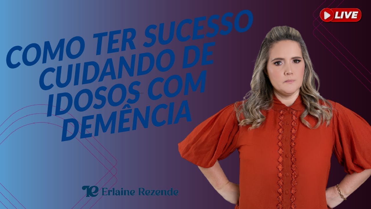 Live - Como ter sucesso cuidando de idosos com Demência?  - 26/02/2023