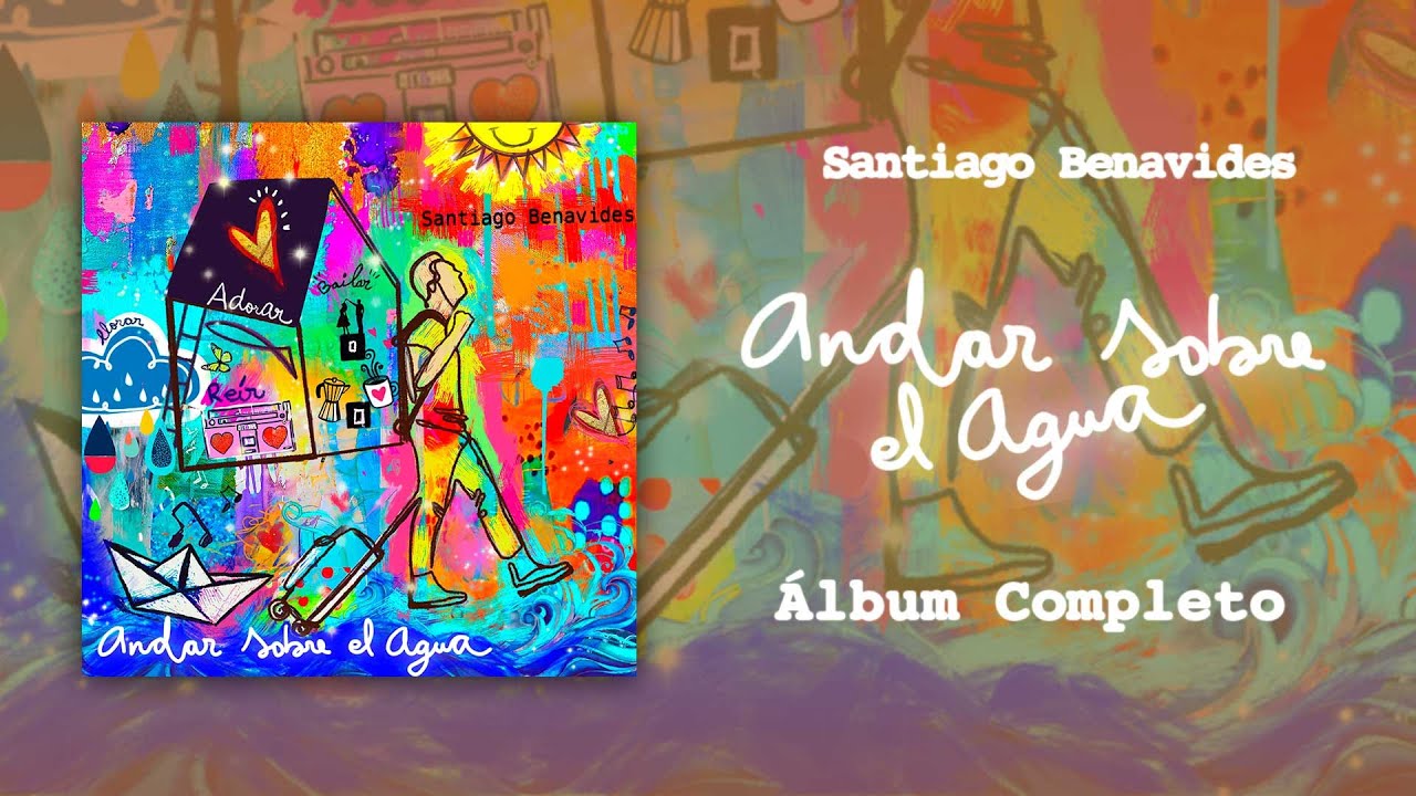 Andar Sobre el Agua | Santiago Benavides (Álbum Completo)