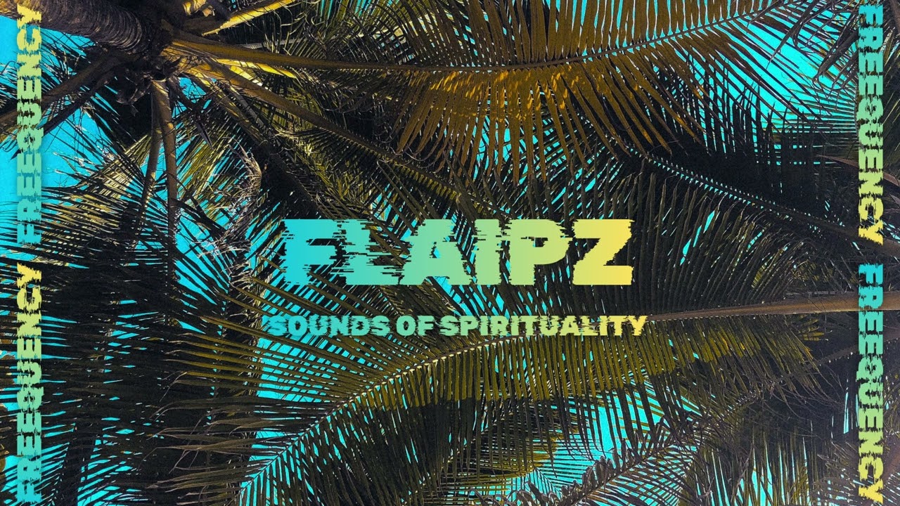 FLAIPZ - SOUNDS OF SPIRITUALITY