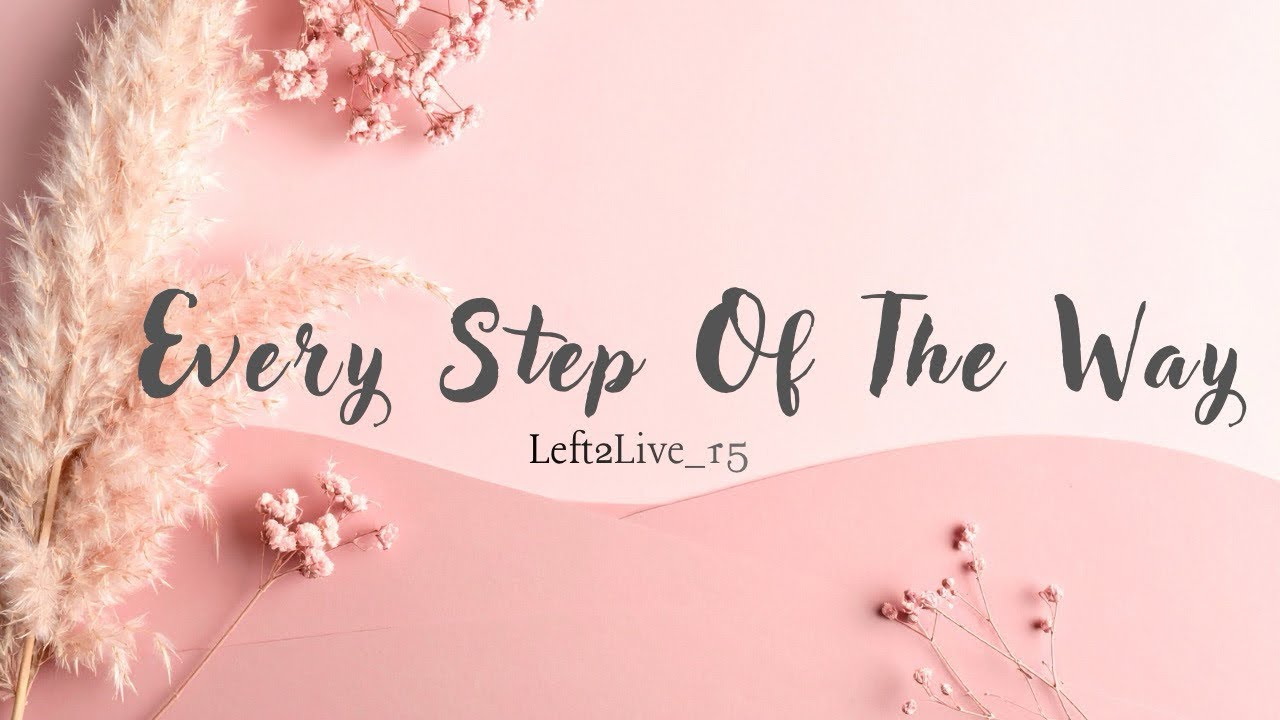 Every Step Of The Way ~Left2live ( Official Video Lyrics) 