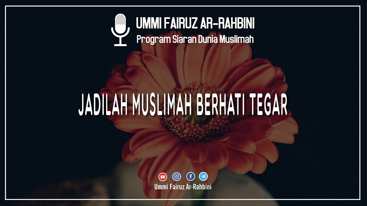 Jadilah Muslimah Berhati Tegar - Ummi Fairuz Ar-Rahbini