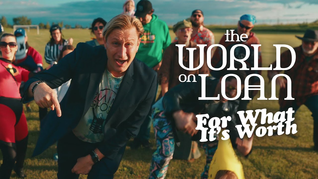 The World On Loan - For What It's Worth (OFFICIAL MUSIC VIDEO)