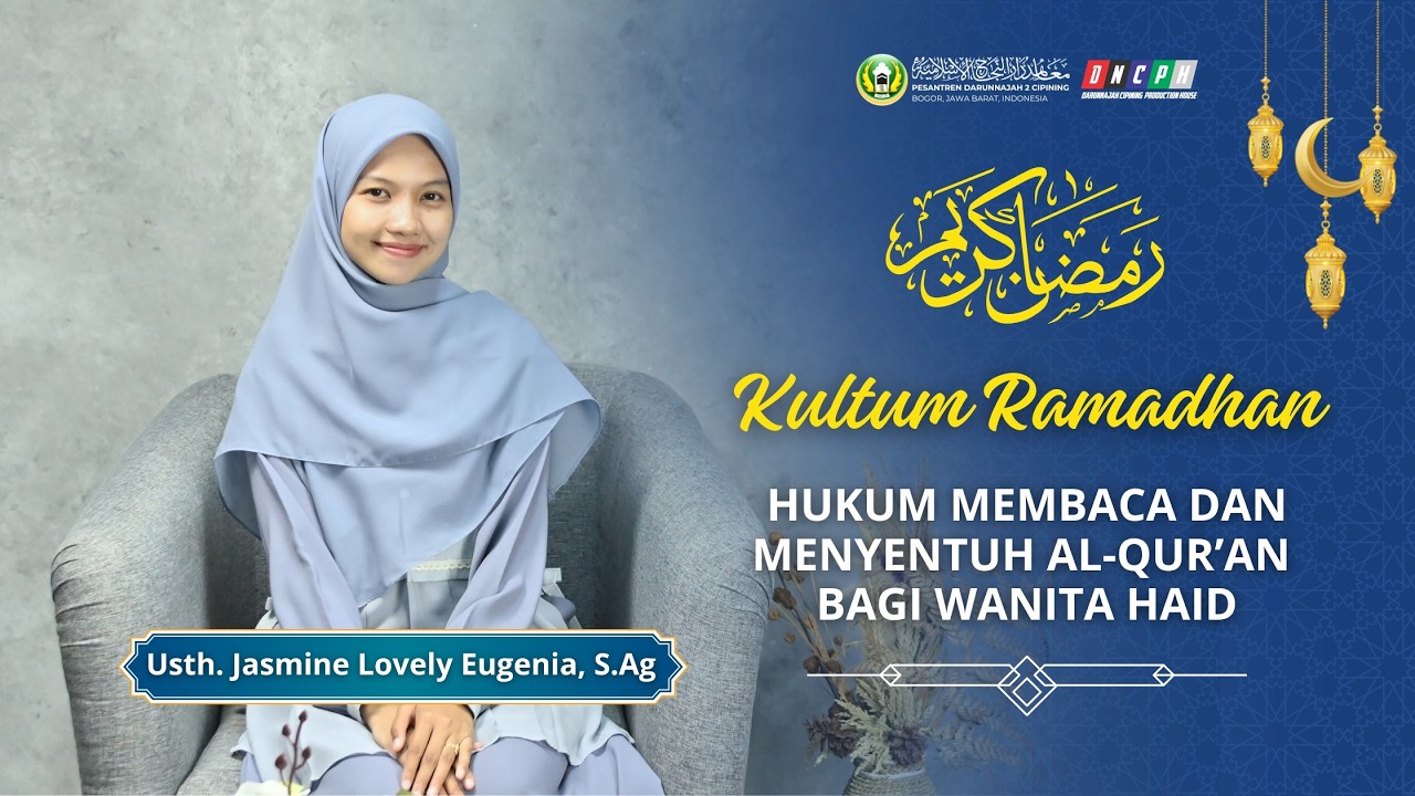 KULTUM RAMADHAN | Hukum Membaca dan Menyentuh Al-Qur'an bagi Wanita Haid