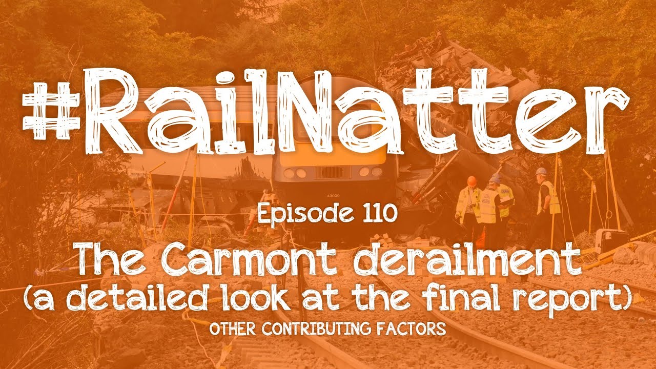 #RailNatter | Episode 110: The Carmont derailment (a deep dive into the final report) 3