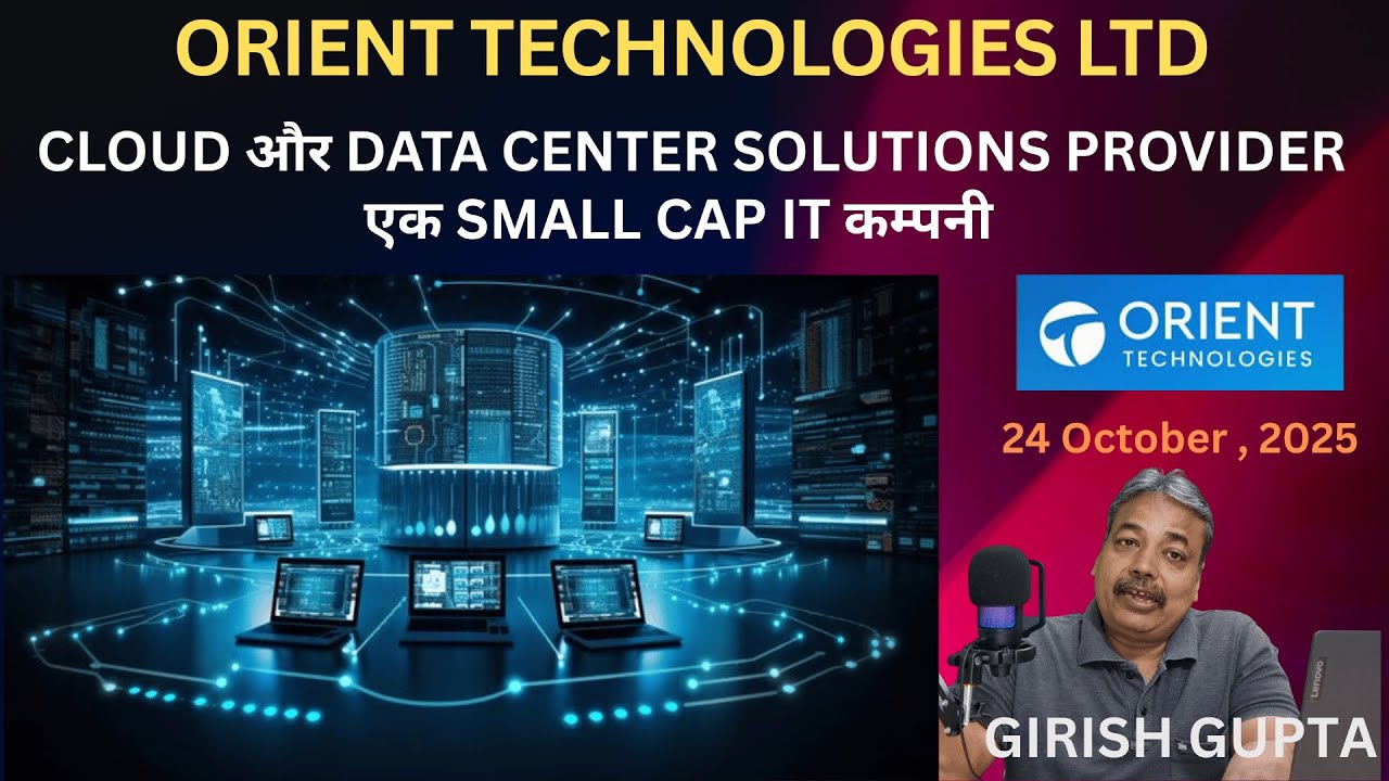 Orient Technologies: Data Centers, Cloud & Big Profits? | Girish Gupta | 24 October, 2025 |