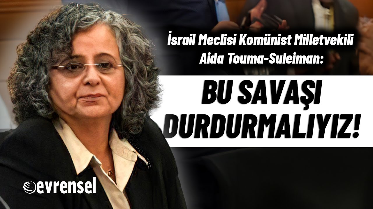 “Bu çılgın savaşı durdurmalıyız!” | İsrail Meclisi Komünist Milletvekili Suleiman Evrensel'e konuştu