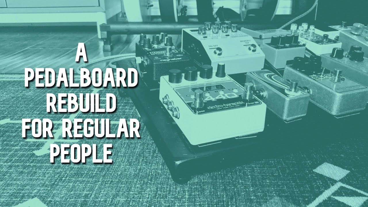 A Pedalboard Rebuild w/ Tiny Upgrades