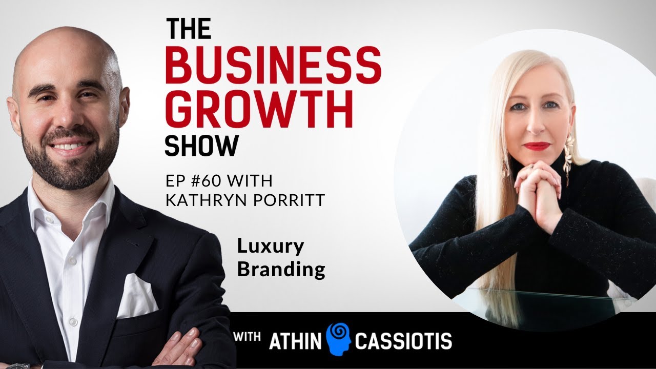 Luxury Branding with Kathryn Porritt - EP60 - The Business Growth Show with Athin Cassiotis