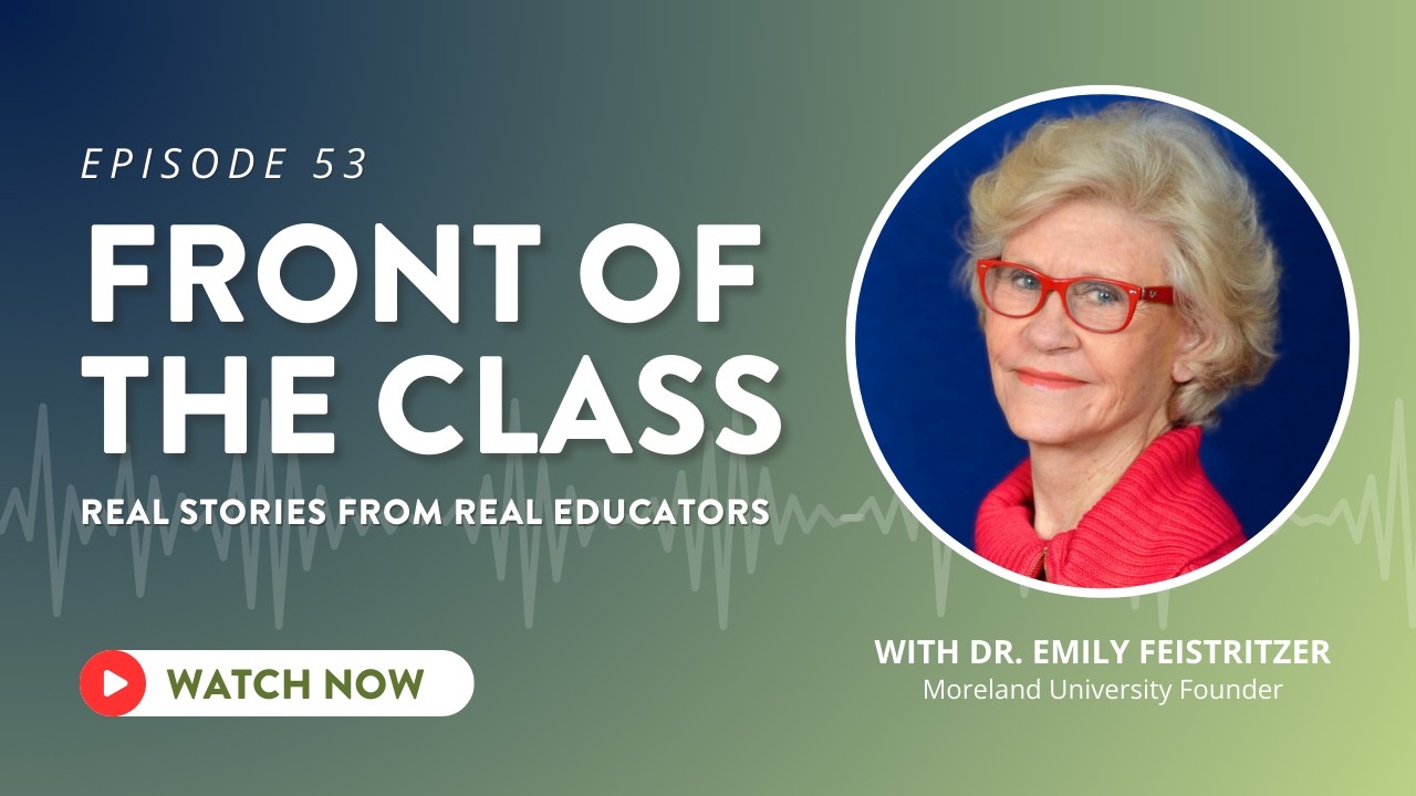 The Future of Education with Moreland University Founder Dr. Emily Feistritzer
