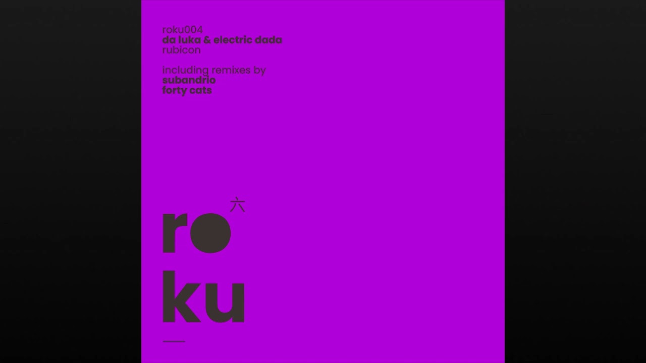 Da Luka & Electric Dada - Rubicon (Subandrio Remix) / roku
