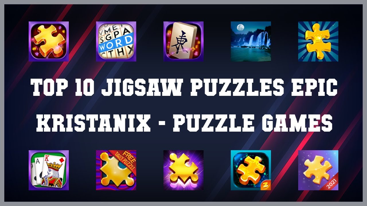 Top 10 Jigsaw Puzzles Epic Kristanix Android Games