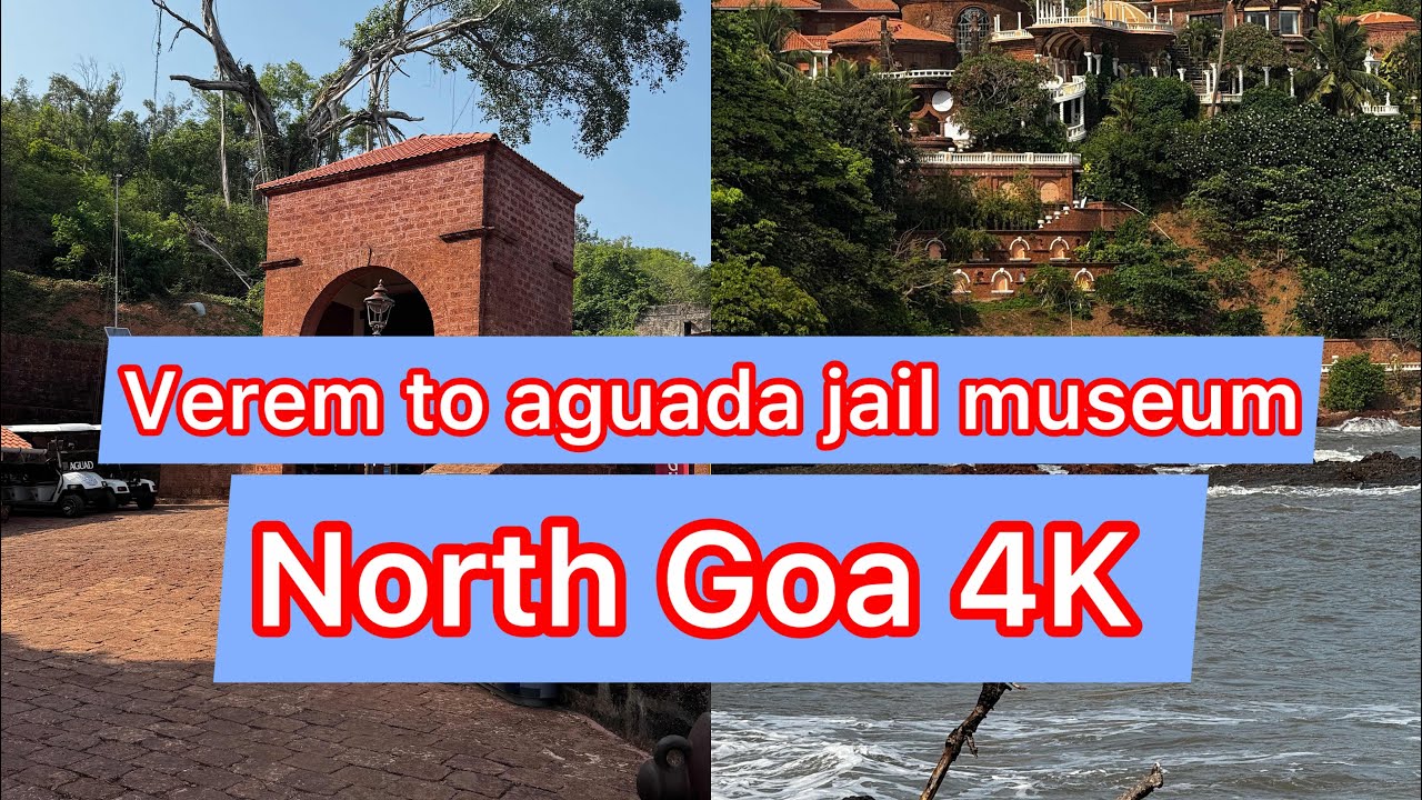 Verem to fort aguada jail museum north Goa ￼