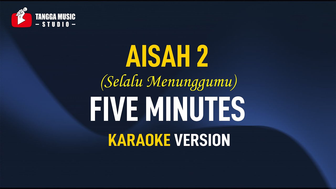 Five Minutes - Selalu Menunggumu (Aisah 2) KARAOKE