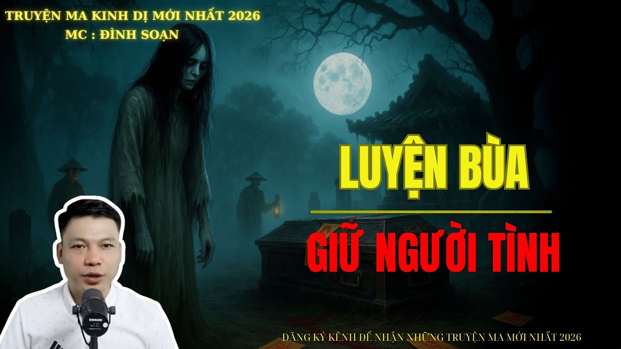 TRUYỆN MA ĐÌNH SOẠN : LUYỆN BÙA GIỮ NGƯỜI TÌNH | MC: ĐÌNH SOẠN MỚI NHẤT