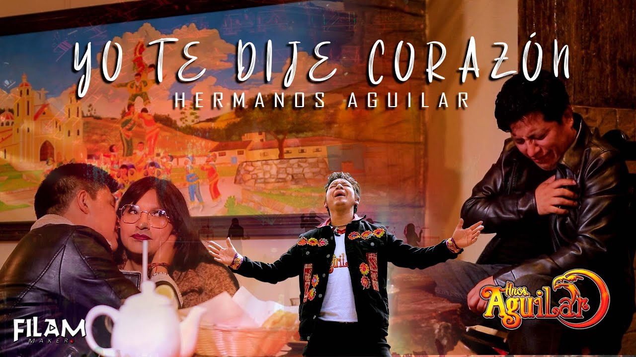 Hermanos Aguilar - Yo te dije corazón (Video Oficial)