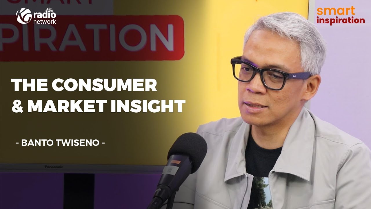 The Consumer and Market Insight - Banto Twiseno || Smart Inspiration Podcast