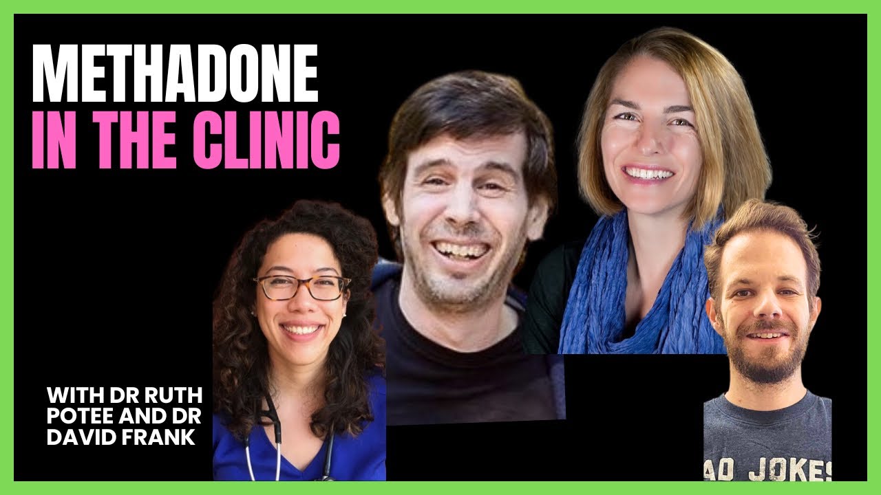 Addiction Medicine - #25 Methadone in the Clinic with Dr Ruth Potee and Dr David Frank