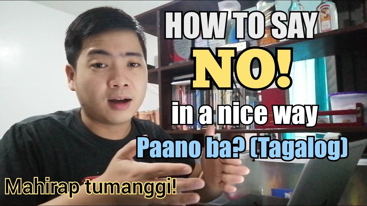 How to Say NO in a NICE WAY - Paano ba tumanggi sa ating mga kaibigan o kapamilya? | 4 Simple Ways